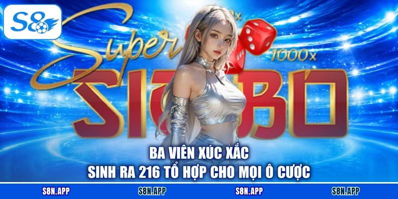 Ba viên xúc xắc sinh ra 216 tổ hợp cho mọi ô cược