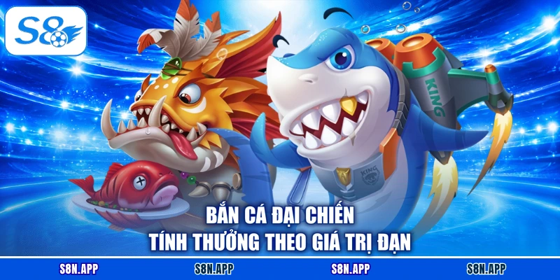 Bắn Cá Đại Chiến tính thưởng theo giá trị đạn Bắn Cá Đại Chiến tính thưởng theo giá trị đạn