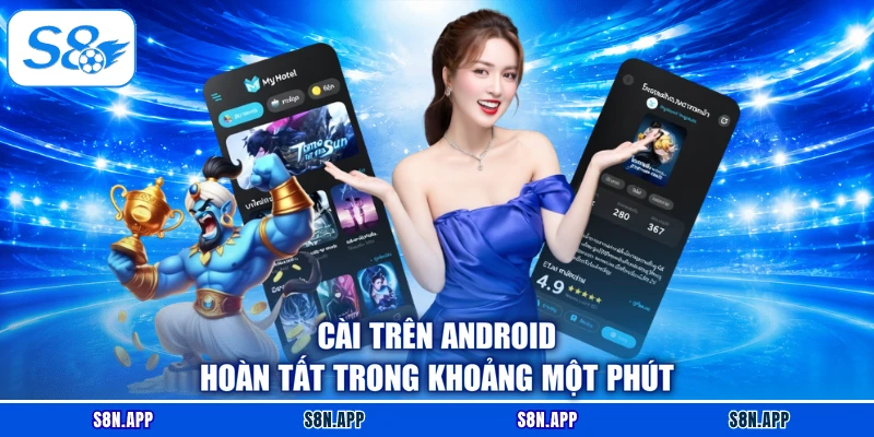 Cài trên Android hoàn tất trong khoảng một phút Cài trên Android hoàn tất trong khoảng một phút