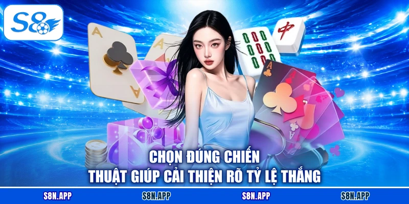 Chọn đúng chiến thuật giúp cải thiện rõ tỷ lệ thắng Chọn đúng chiến thuật giúp cải thiện rõ tỷ lệ thắng