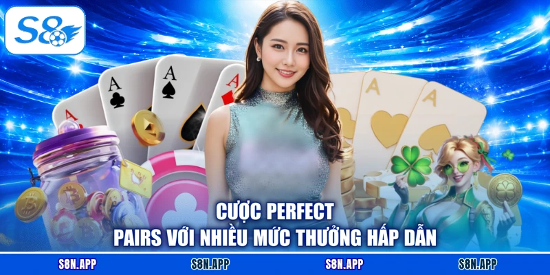 Cược Perfect Pairs với nhiều mức thưởng hấp dẫn