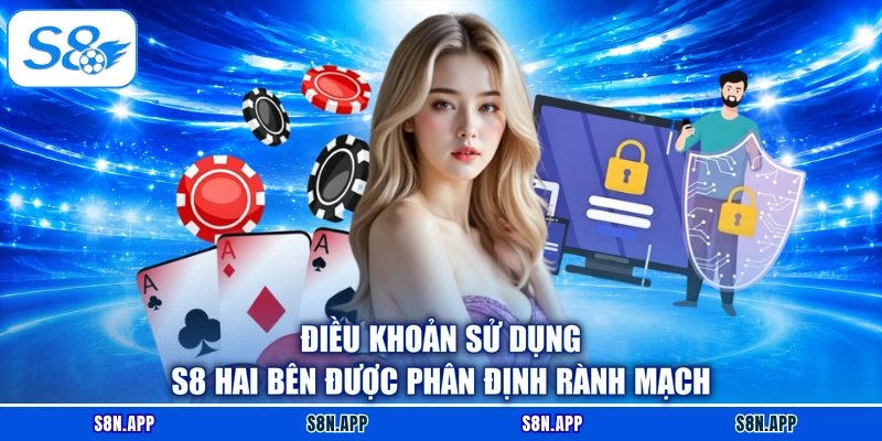 Điều khoản sử dụng S8 hai bên được phân định rành mạch Điều khoản sử dụng S8 hai bên được phân định rành mạch