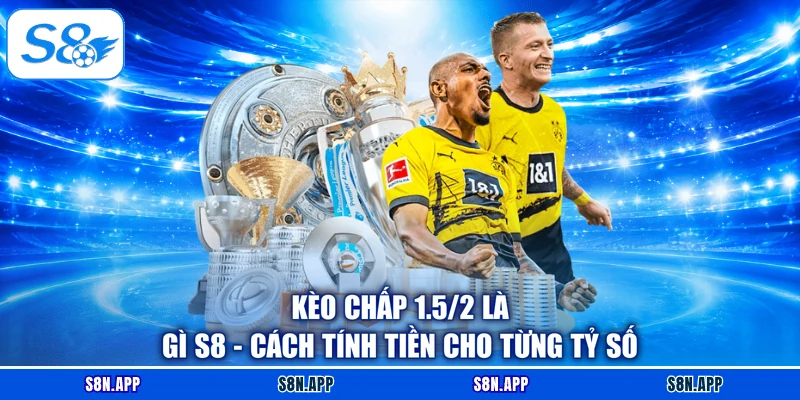 Kèo chấp 1.5/2 là gì