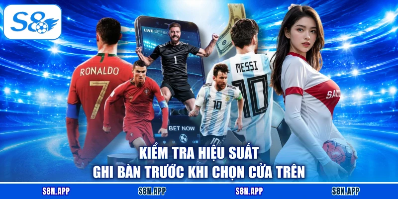 Kiểm tra hiệu suất ghi bàn trước khi chọn cửa trên