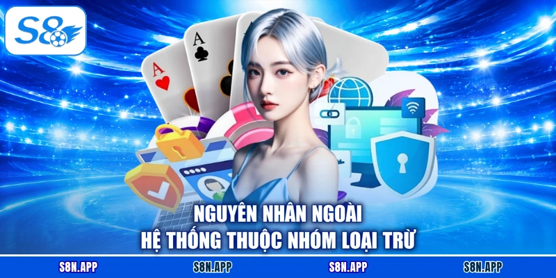 Nguyên nhân ngoài hệ thống thuộc nhóm loại trừ Nguyên nhân ngoài hệ thống thuộc nhóm loại trừ