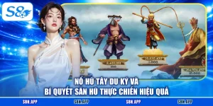 Nổ Hũ Tây Du Ký Và Bí Quyết Săn Hũ Thực Chiến Hiệu Quả