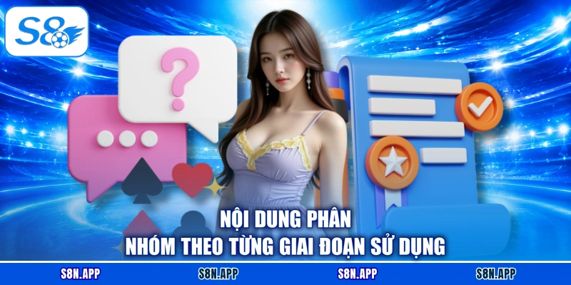 Nội dung phân nhóm theo từng giai đoạn sử dụng Nội dung phân nhóm theo từng giai đoạn sử dụng