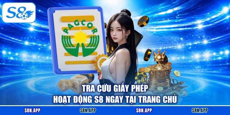 Tra cứu giấy phép hoạt động S8 ngay tại trang chủ