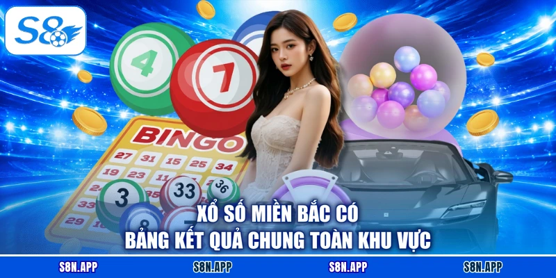 Xổ số miền Bắc có bảng kết quả chung toàn khu vực